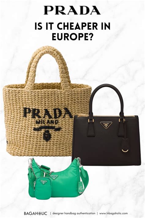 are prada bags cheaper in europe.